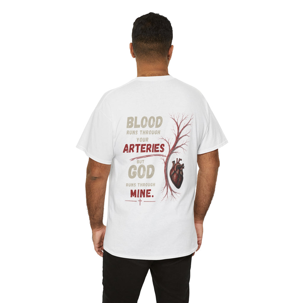 T-Shirt — “Blood Runs Through Your Arteries, God Runs Through Mine” Christian Heart Graphic Tee