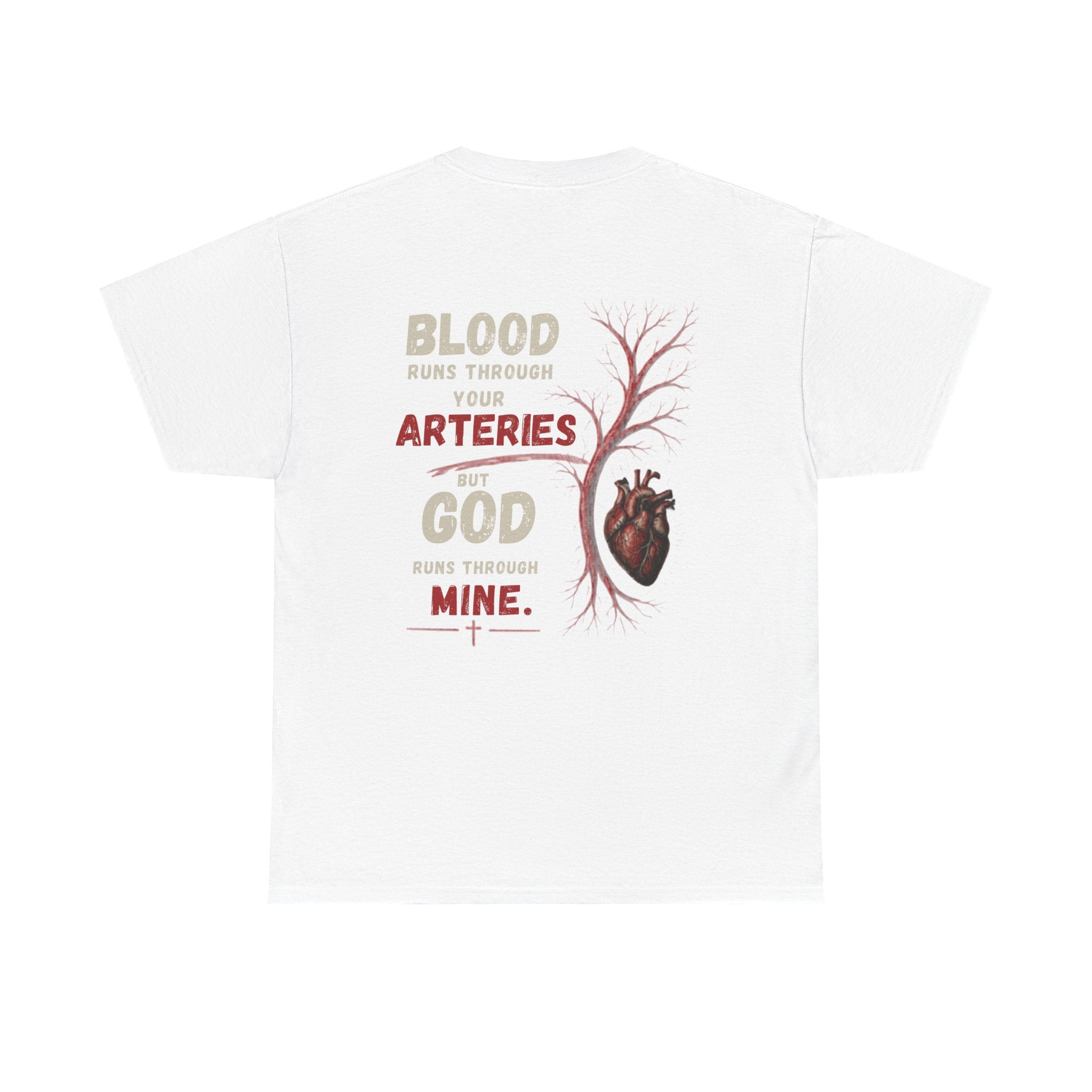 T-Shirt — “Blood Runs Through Your Arteries, God Runs Through Mine” Christian Heart Graphic Tee