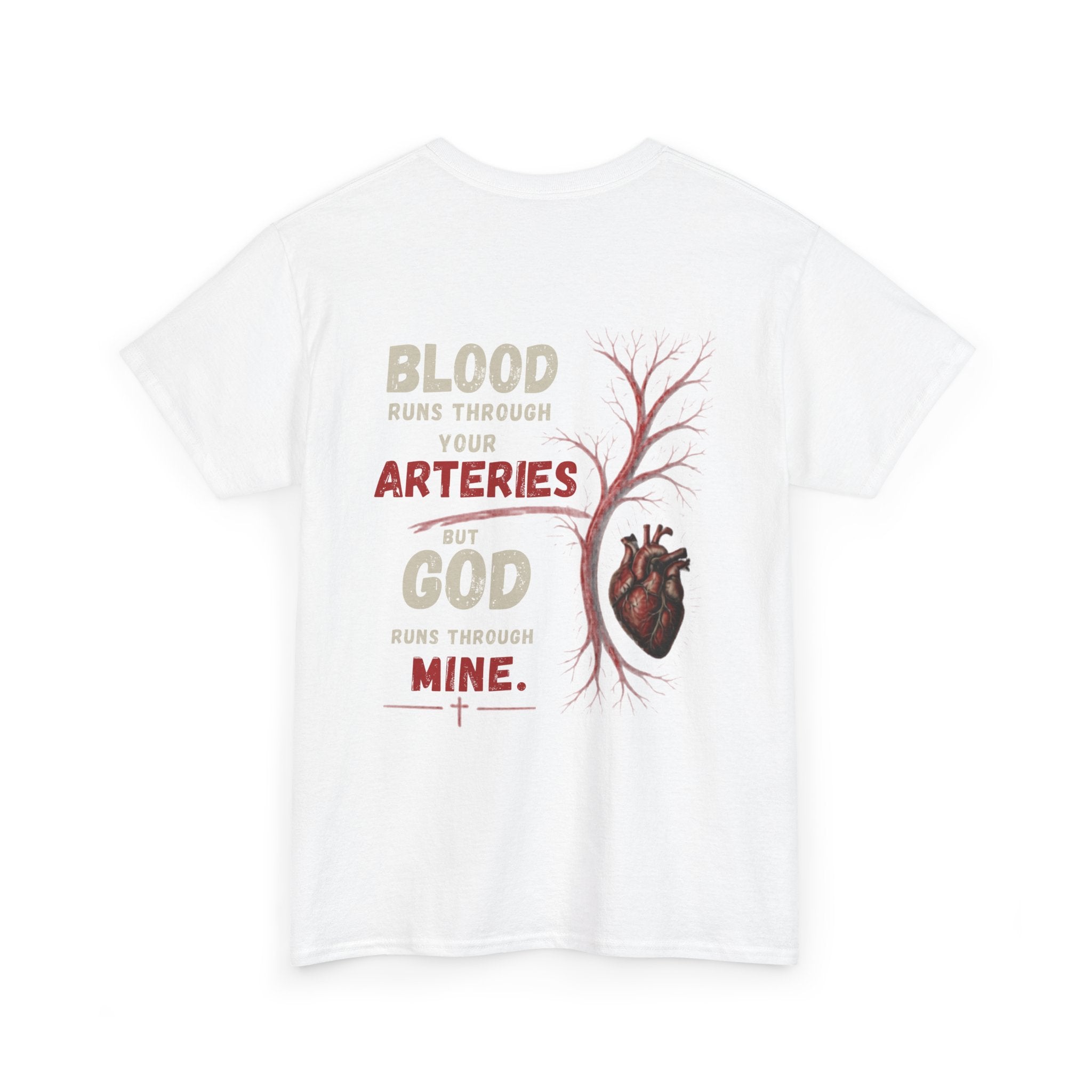 T-Shirt — “Blood Runs Through Your Arteries, God Runs Through Mine” Christian Heart Graphic Tee